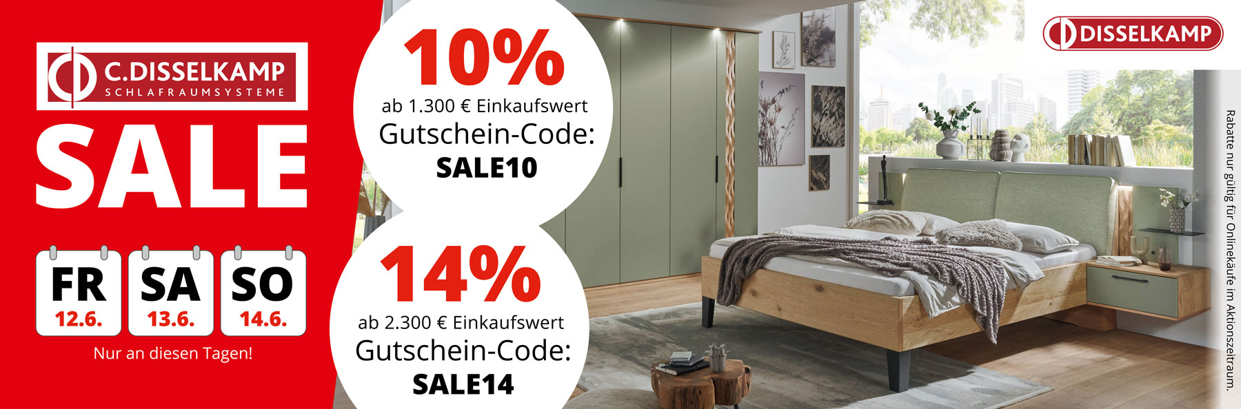 Disselkamp SALE – jetzt schnell bis 14. Juni sparen! 10% Rabatt ab 1.300€ Einkaufswert mit Gutschein-Code SALE10. 14% Rabatt ab 2.300€ Einkaufswert mit Gutschein-Code SALE14.